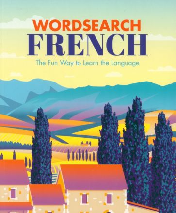 Wordsearch French. The Fun Way to Learn the Language