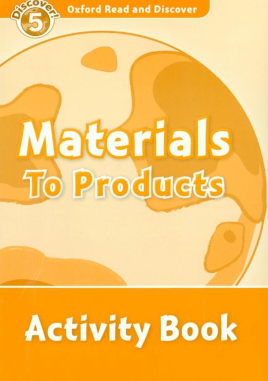 Oxford Read and Discover. Level 5. Materials to Products. Activity Book - 1