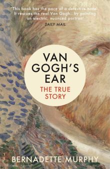 Фото Bernadette Murphy: Van Gogh's Ear. The True Story ISBN: 9781784702229 