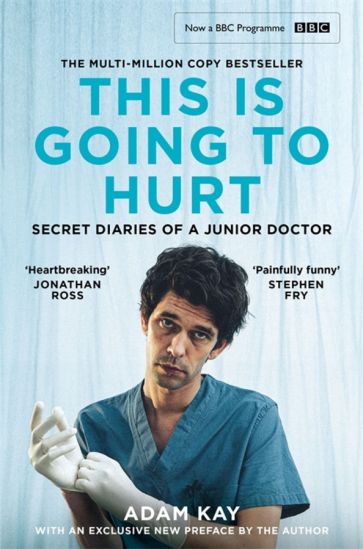 This is Going to Hurt. Secret Diaries of a Junior Doctor