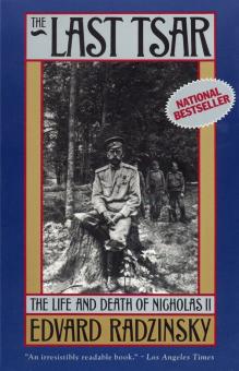 Edvard Radzinsky - The Last Tsar. The Life and Death of Nicholas II обложка книги Edvard Radzinsky - The Last Tsar. The Life and Death of Nicholas II обложка книги