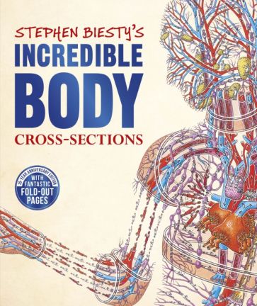 Stephen Biesty's Incredible Body Cross-Sections