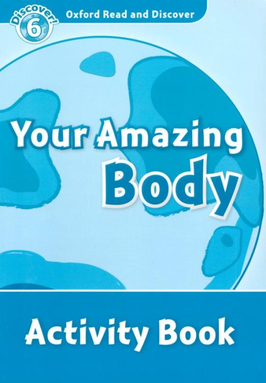 Oxford Read and Discover. Level 6. Your Amazing Body. Activity Book - 1
