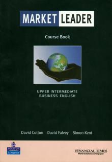 Cotton, Falvey, Kent - Market Leader. Business English. Upper Intermediate. Course Book обложка книги Cotton, Falvey, Kent - Market Leader. Business English. Upper Intermediate. Course Book обложка книги