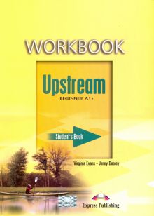 Upstream. Beginner. A1+. Workbook