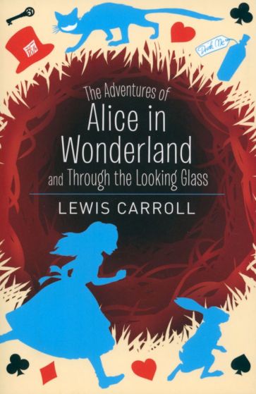 Alice's Adventures in Wonderland &amp; Through the Looking Glass