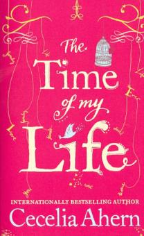 Cecelia Ahern - The Time of My Life обложка книги Cecelia Ahern - The Time of My Life обложка книги