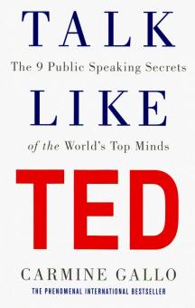 Carmine Gallo - Talk Like TED. The 9 Public Speaking Secrets of the World's Top Minds обложка книги Carmine Gallo - Talk Like TED. The 9 Public Speaking Secrets of the World's Top Minds обложка книги