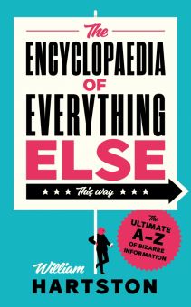 Фото William Hartston: The Encyclopaedia of Everything Else. The Ultimate A-Z of Bizarre Information ISBN: 9781838957230 