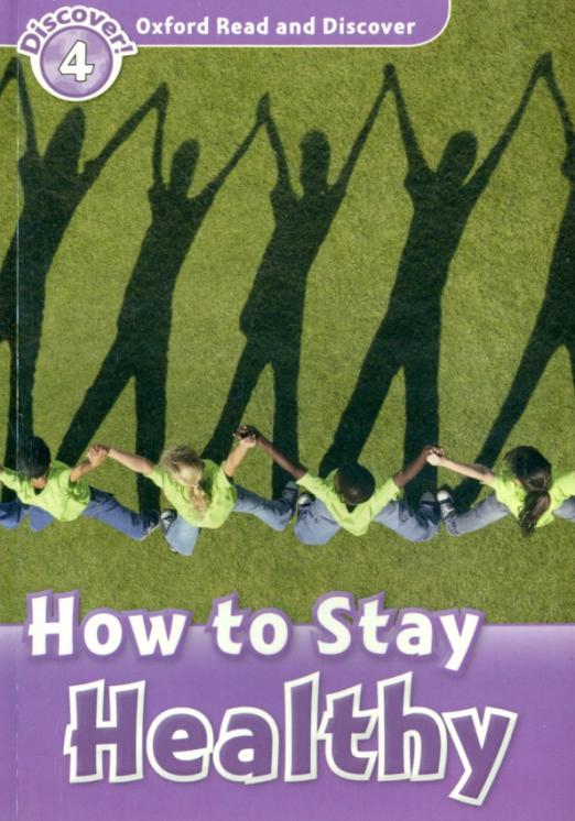 Oxford Read and Discover. Level 4. How to Stay Healthy - 1