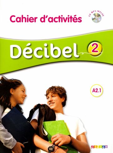 Decibel 2. A2.1  Cahier d'activitesr (+CD)