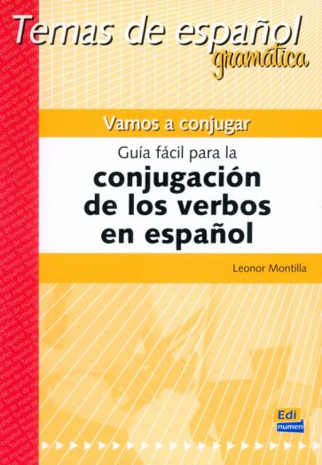 Vamos a conjugar. Guía fácil para la conjugación de los verbos en español
