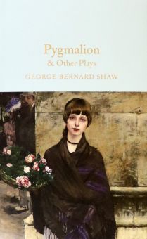 George Shaw - Pygmalion &amp; Other Plays
