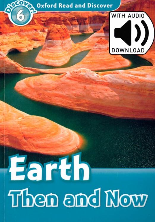 Oxford Read and Discover. Level 6. Earth Then and Now Audio Pack - 1