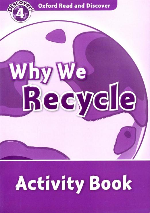 Oxford Read and Discover. Level 4. Why We Recycle. Activity Book - 1