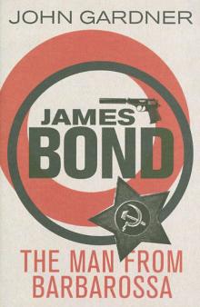 John Gardner - James Bond. The Man from Barbarossa обложка книги John Gardner - James Bond. The Man from Barbarossa обложка книги