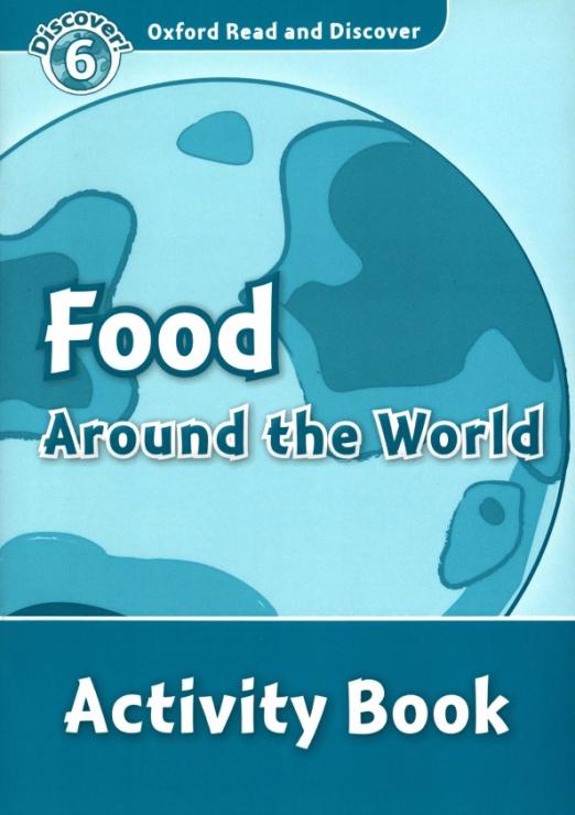 Oxford Read and Discover. Level 6. Food Around the World. Activity Book - 1
