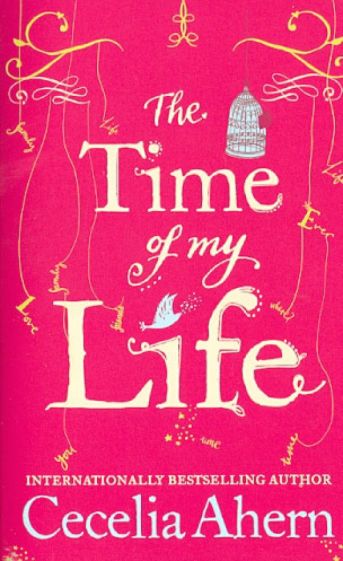Cecelia Ahern - The Time of My Life обложка книги Cecelia Ahern - The Time of My Life обложка книги