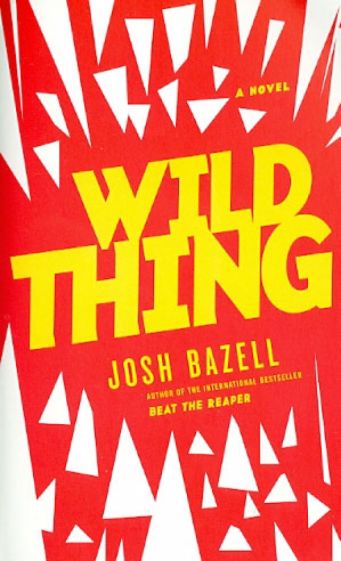 Josh Bazell - Wild Thing обложка книги Josh Bazell - Wild Thing обложка книги