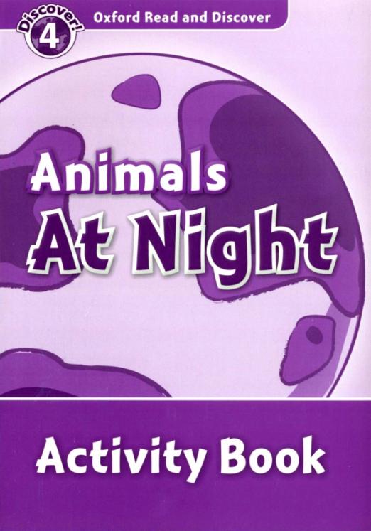 Oxford Read and Discover. Level 4. Animals at Night. Activity Book - 1