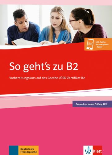 So geht’s zu B2. Vorbereitungskurs auf das Goethe-/ÖSD-Zertifikat B2 + Onlineangebot
