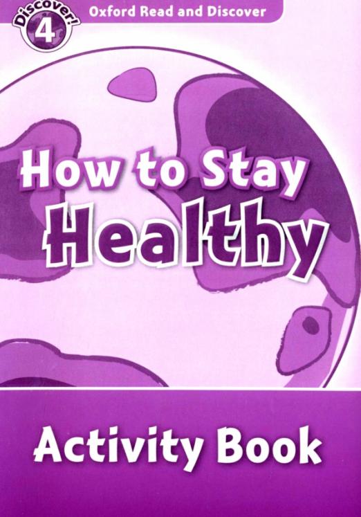 Oxford Read and Discover. Level 4. How to Stay Healthy. Activity Book - 1