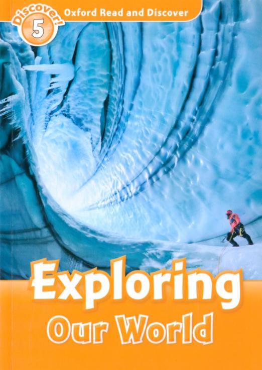 Oxford Read and Discover. Level 5. Exploring Our World - 1