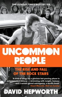 Фото David Hepworth: Uncommon People. The Rise and Fall of the Rock Stars 1955-1994 ISBN: 9781784162078 