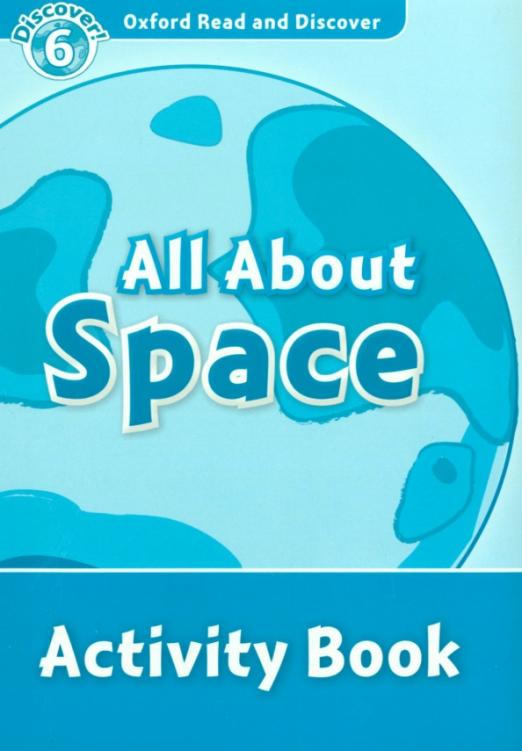 Oxford Read and Discover. Level 6. All About Space. Activity Book - 1