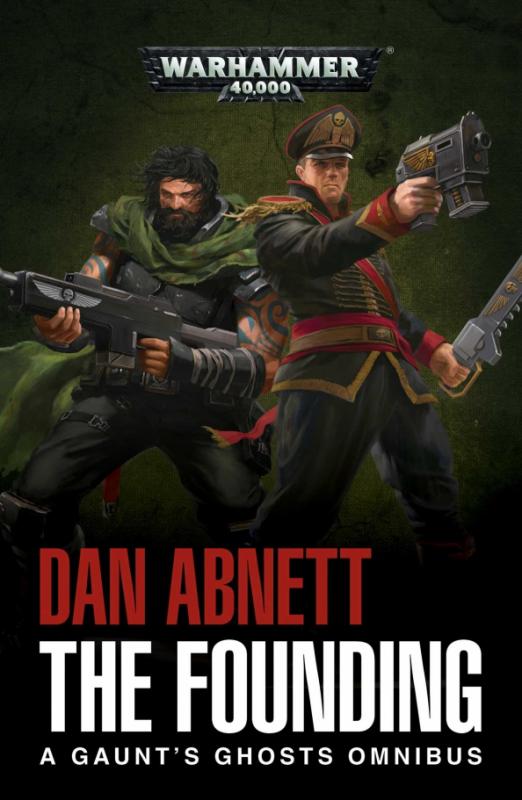 The Founding. A Gaunt's Ghosts Omnibus
