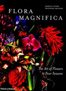 Azuma, Shiinoki - Flora Magnifica. The Art of Flowers in Four Seasons обложка книги Azuma, Shiinoki - Flora Magnifica. The Art of Flowers in Four Seasons обложка книги