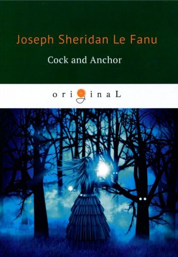 Обложка книги Cock and Anchor, Le Fanu Joseph Sheridan