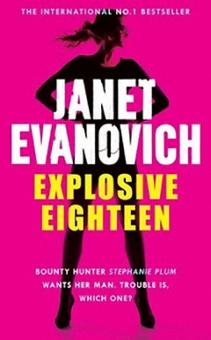 Janet Evanovich - Explosive Eighteen обложка книги Janet Evanovich - Explosive Eighteen обложка книги