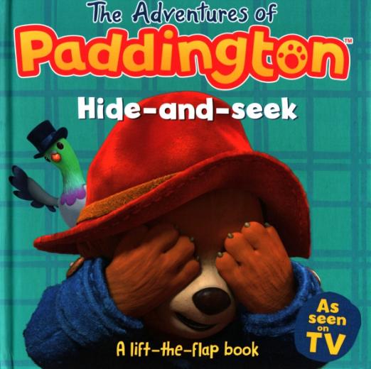 The Adventures of Paddington. Hide-and-Seek. A Lift-the-Flap Book - 1