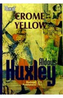 Олдос Хаксли - Crome Yellow. / Жёлтый хром. Роман обложка книги Олдос Хаксли - Crome Yellow. / Жёлтый хром. Роман обложка книги