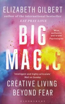 Elizabeth Gilbert - Big Magic. Creative Living Beyond Fear обложка книги Elizabeth Gilbert - Big Magic. Creative Living Beyond Fear обложка книги