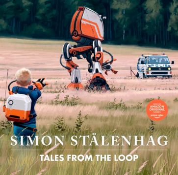 Simon Stalenhag: Tales from the Loop