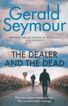 Gerald Seymour - Dealer & the Dead обложка книги Gerald Seymour - Dealer & the Dead обложка книги